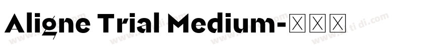 Aligne Trial Medium字体转换 Aligne Trial Medium字体转换